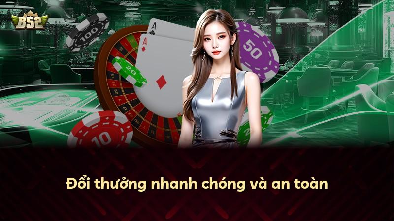 Đổi thưởng nhanh chóng và an toàn